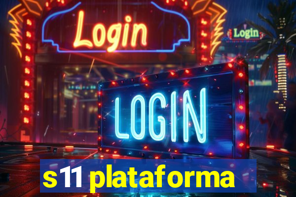 s11 plataforma